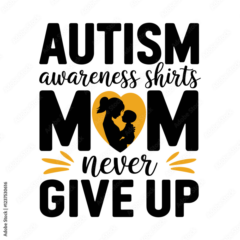 Fototapeta premium Autism awareness shirts mom never give up. A mother holding a child. A heart with a baby inside