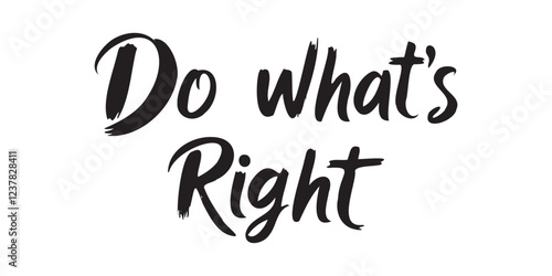 Elegant inspirational quote "Do What’s Right", designed for screen printing on clothing, accessories, and products. This stylish typography promotes perseverance, motivation, and a positive mindset