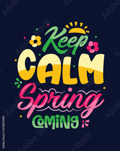 Keep calm spring is coming typography t shirt design