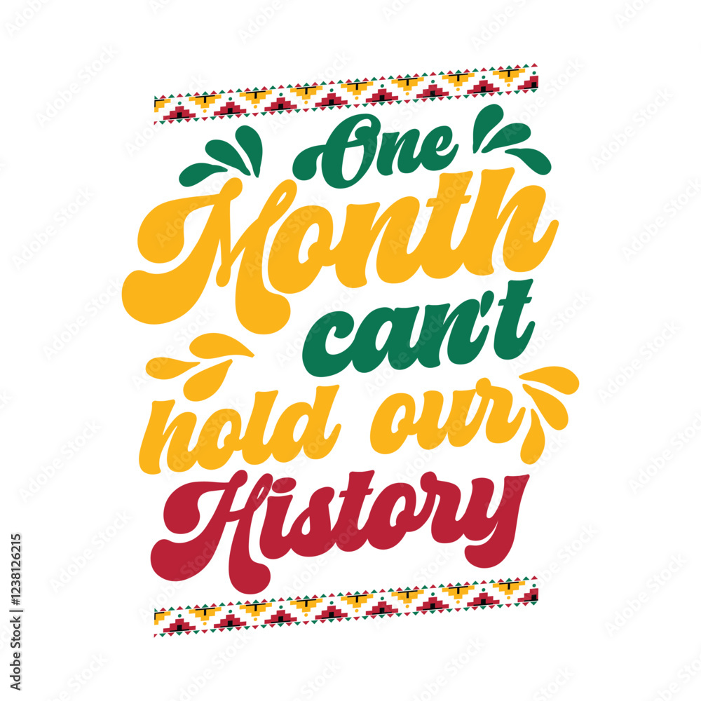 One Month Can't Hold Our History, Black History Month T-shirt Design,Art & Illustration One Month Can't Hold Our History, Black History Month T-shirt Design,Art & Illustration