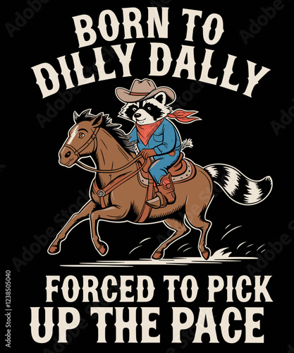 Born To Dilly Dally Forced To Pick Up The Pace