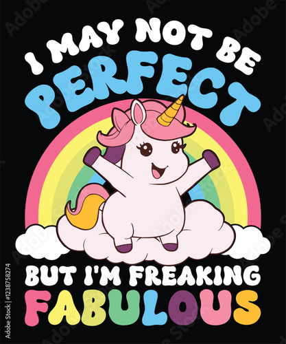 I May Not Be Perfect But I'm Freaking Fabulous Graphic Designs