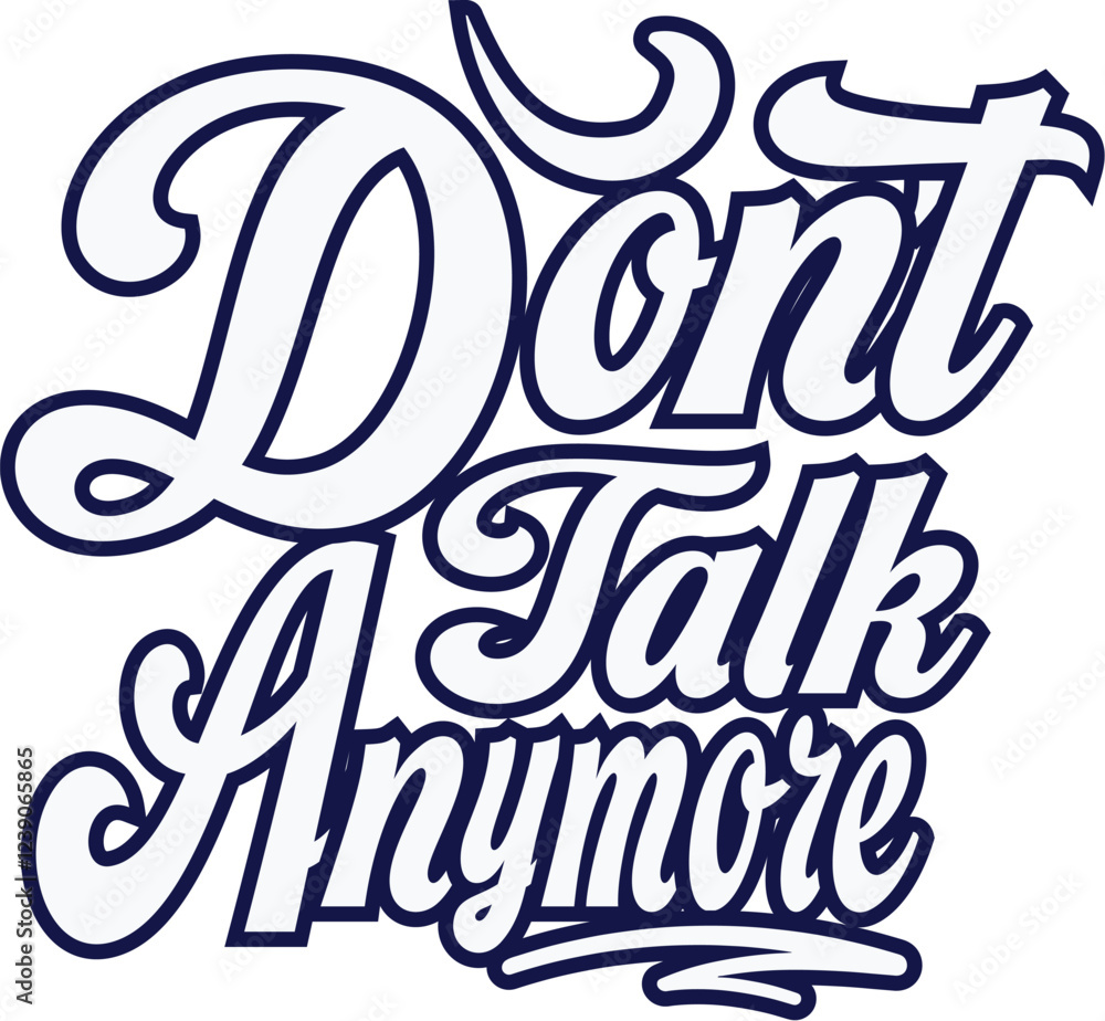 Don't talk anymore t-shirt design Don't talk anymore t-shirt design