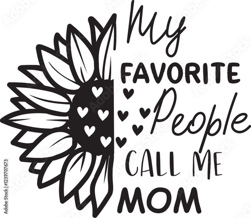 My favorite people call me mom sunflower