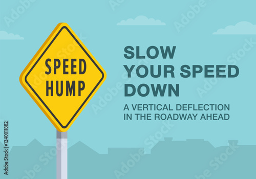 Safe driving tips and traffic regulation rules. Close-up of United States "speed hump" sign meaning. Slow your speed down, a vertical deflection in the road ahead. Flat vector illustration template.