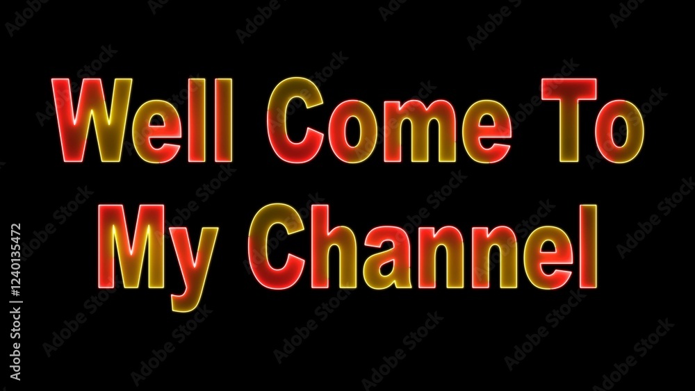 well come to my channel ,neon text illustration on black background. well come to my channel ,neon text illustration on black background.