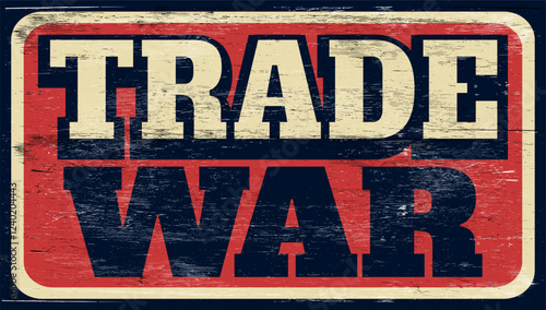 Aged vintage trade war sign on wood