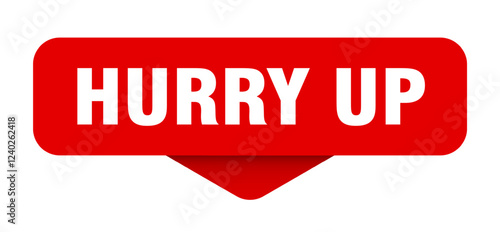 hurry up sticker. hurry up sign on transparent background