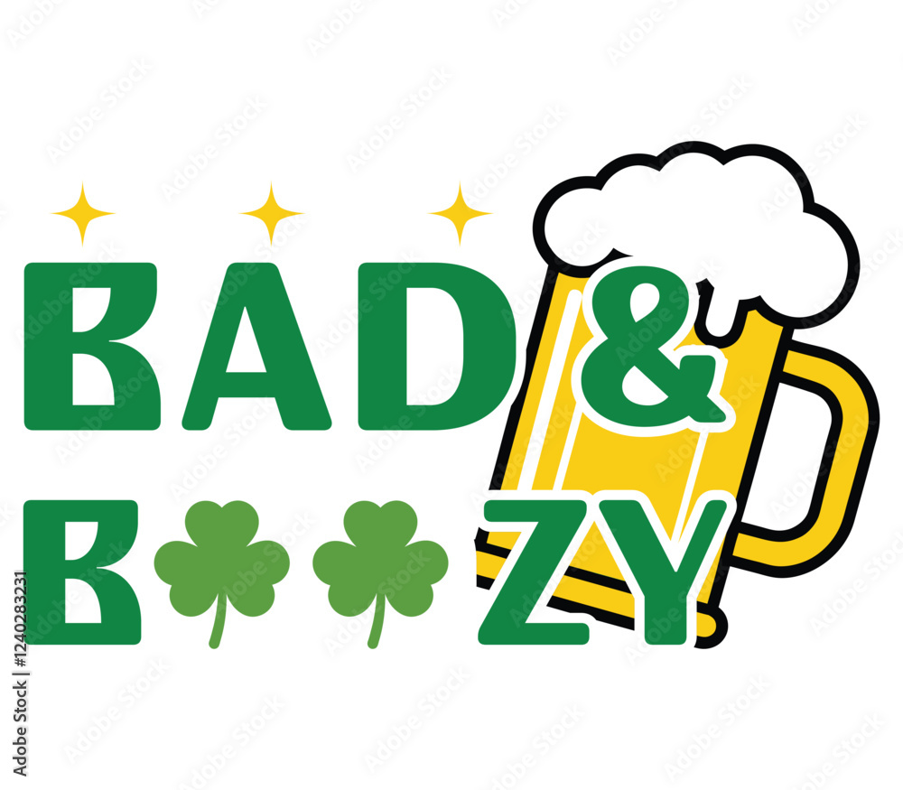 Bad And Boozy Happy St Patrick typography T-shirt vector, Saint Patrick's Day Illustration Design Bad And Boozy Happy St Patrick typography T-shirt vector, Saint Patrick's Day Illustration Design