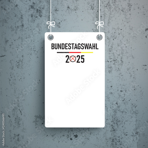 Hängendes Schild auf einer Betonwand mit dem Text Bundestagswahl 2025