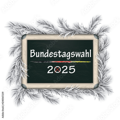 Kreidetafel mit Fichtenzweigen und dem Text Bundestagswahl 2025