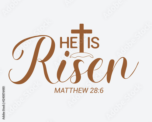 He is Risen. Christian phrase Easter theme brown text with bible verse.