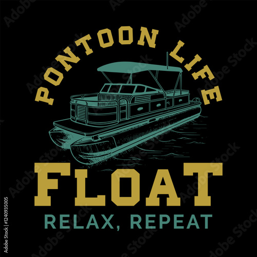 Pontoon Life Float, Relax, Repeat, Pontoon Vector T-Shirt Design Art & Illustration