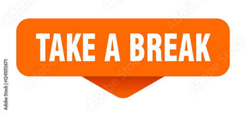 take a break sticker. take a break sign on transparent background
