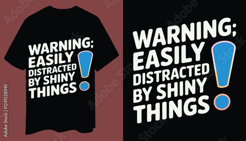 Fun & Sparkly "Warning: Easily Distracted by Shiny Things" T-Shirt