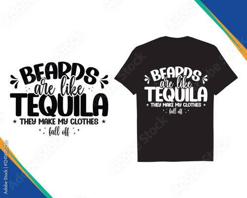 Beards are Like Tequila They Make My Clothes Fall Off SVG cut file funny typography quote vector T-shirt Design eps 10