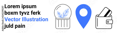 Three main icons a plant inside a glass dome, a blue location pin, and a wallet with cards. Ideal for nature, navigation, finance, environment, tech business marketing. Landing page