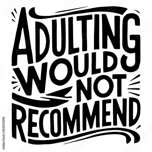 Adulting would not recommend funny quote svg