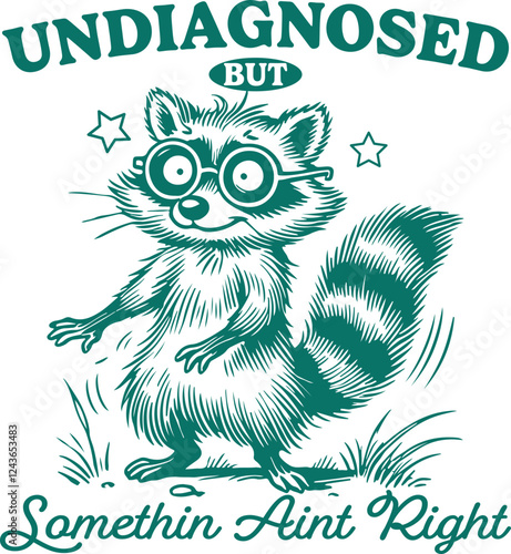 Hilarious Raccoon with Glasses – "Undiagnosed but Something Ain’t Right" Funny and Relatable Design