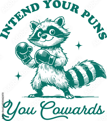 Intend Your Puns You Cowards - Raccoon with Boxing Gloves - Funny Sarcastic T-Shirt Design