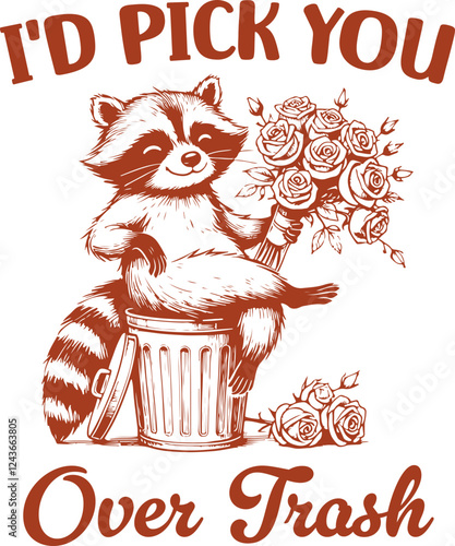 I’d Pick You Over Trash - Raccoon Holding Roses Near Trash Can - Funny Valentine’s T-Shirt Design