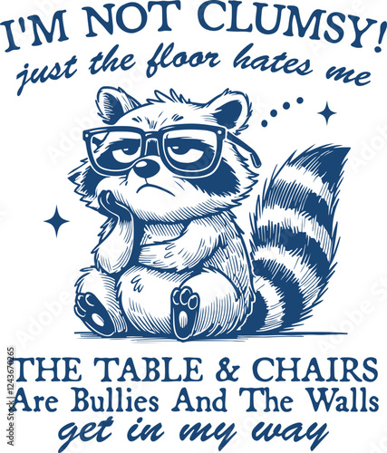 I’m Not Clumsy - Raccoon with Glasses - Funny Nerdy Raccoon T-Shirt Design