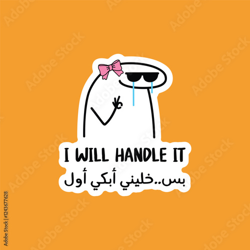 "I will Handle It But Let Me Cry First" in arabic Funny arabic typography, Arabic letters.Vector Eps 10