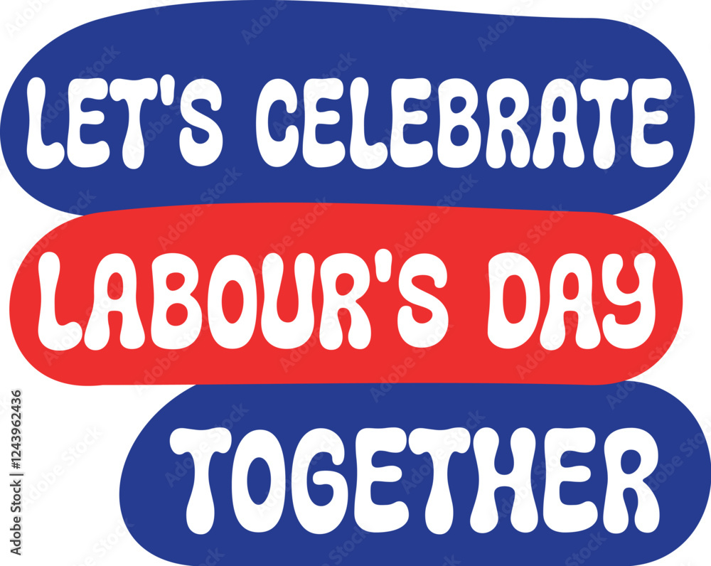 Let's Celebrate Labour'S Day Together Design Let's Celebrate Labour'S Day Together Design