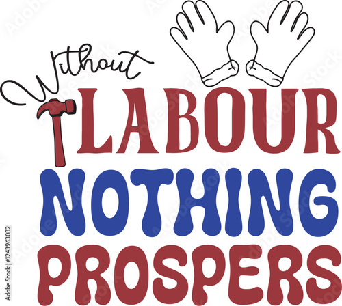 Labour Nothing Prospers