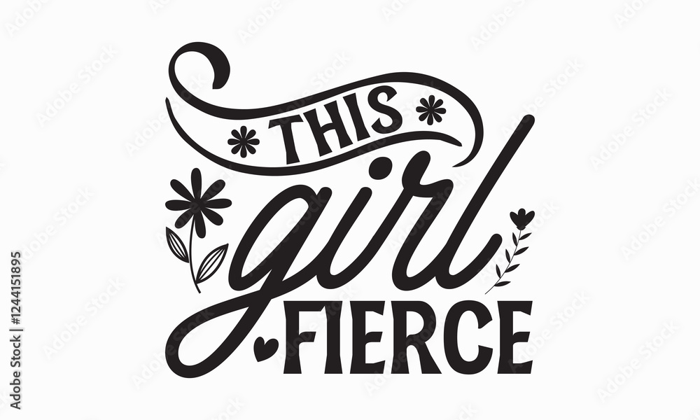 Obraz premium This girl fierce- Women's Day T Shirt Design, Modern calligraphy, Typography Vector for poster, banner, flyer and mug.