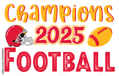 Champion 2025 - gold and red football player helmet and ball,  sport vector graphics,, for street art - graffiti lettering typography - art illustration - multicolor - writen	
	