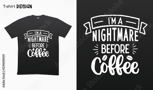 "Im a nightmare before coffee". Funny coffee lover design. Typography lettering quote design. National coffee day. T-shirt mock up vector. Eps 10 vector