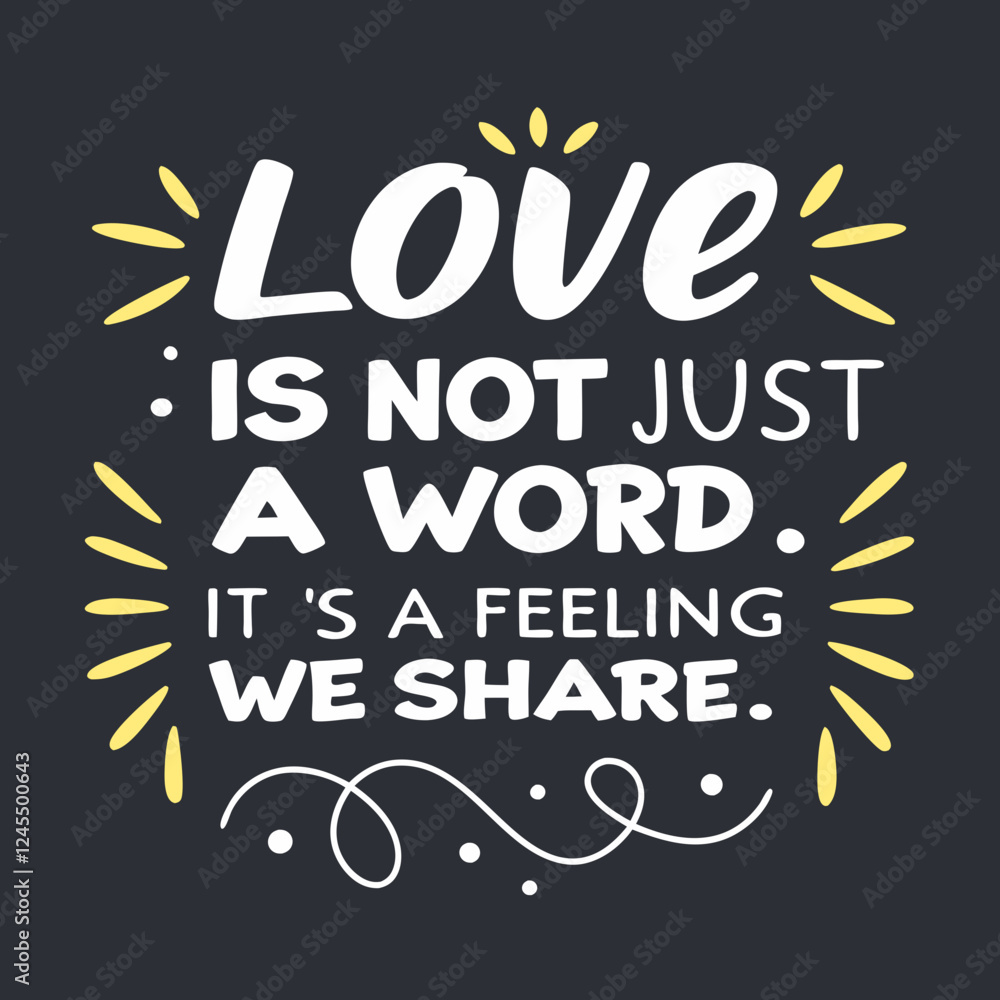 Love is not just a word, it’s a feeling we share typography t shirt design Love is not just a word, it’s a feeling we share typography t shirt design
