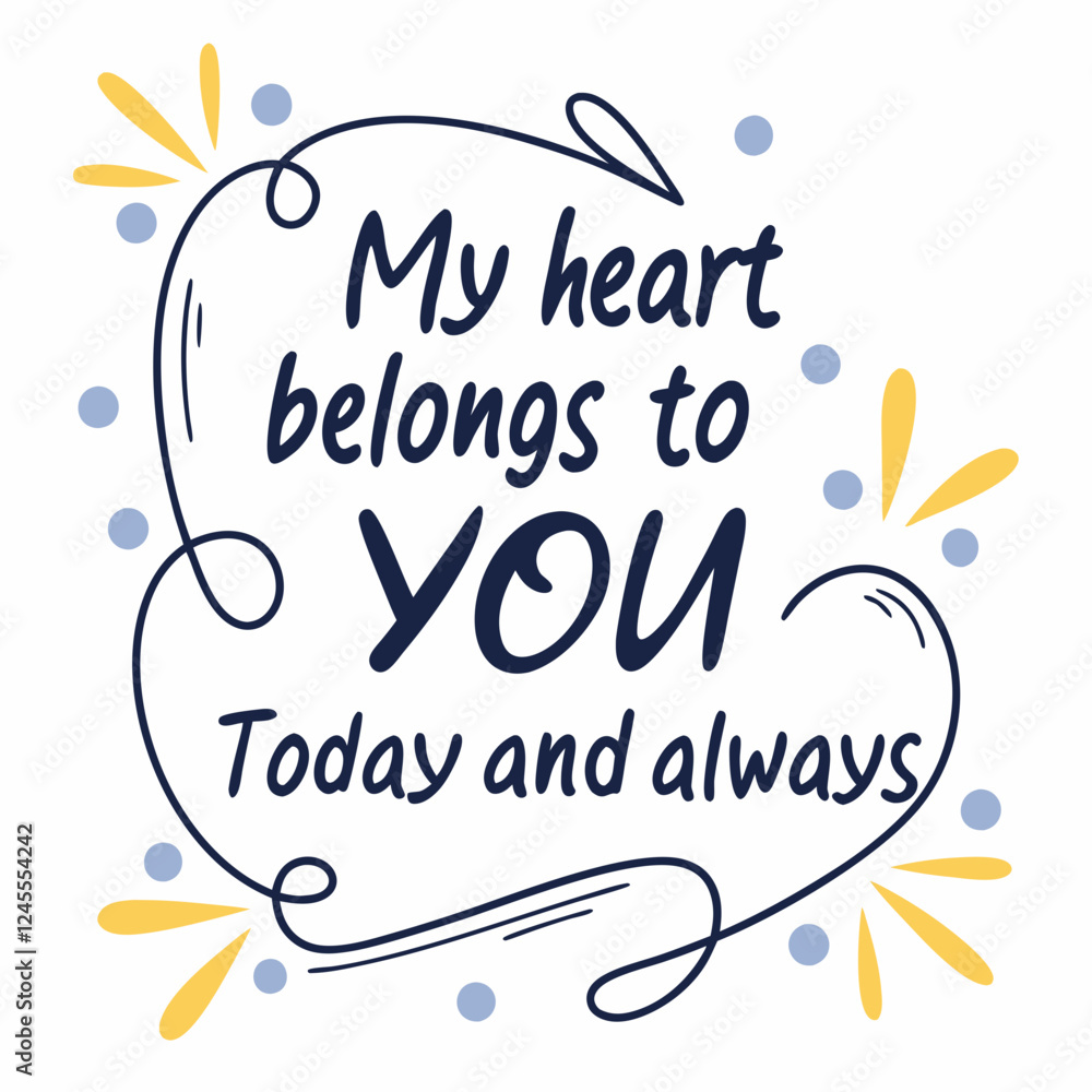 My heart belongs to you, today and always typography t shirt design My heart belongs to you, today and always typography t shirt design