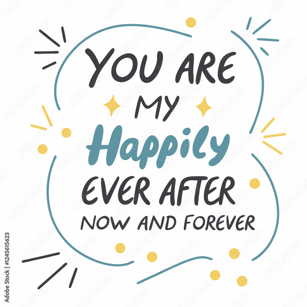 You are my happily ever after, now and forever typography t shirt design You are my happily ever after, now and forever typography t shirt design