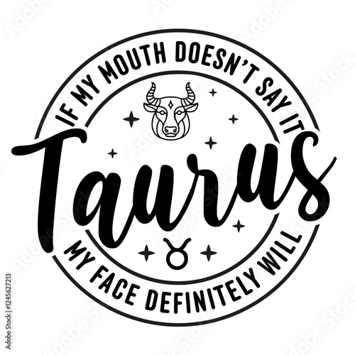Taurus Zodiac signs SVG - Black zodiac symbol with a relatable quote about honesty. T-shirt print. Circle Vector illustration.