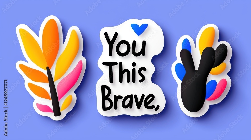Fototapeta premium Colorful Abstract Floral Stickers with Motivational Phrase You This Brave