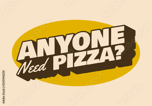 Anyone need pizza. Text effect in retro vintage colors
