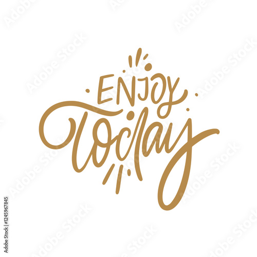 Embrace and enjoy every moment of today with this uplifting handwritten typography design