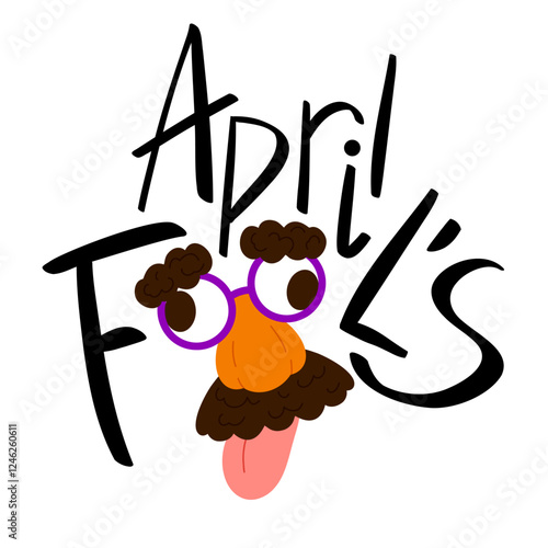 Vector illustration of hand drawn lettering for April Fool’s Day.  Handwritten text with eyeglasses with fake nose and mustache for stickers, greeting cards, party decorations, invitations