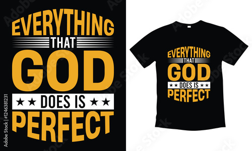 Everything That God Does Is Perfect Typography Vector T-Shirt Design