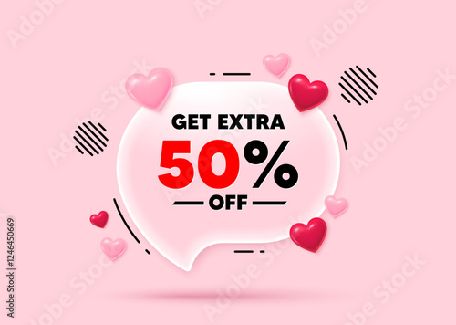 Extra discount glass speech bubble. Social media concept. Get Extra 50 percent off Sale. Discount offer price sign. Special offer symbol. Save 50 percentages. 3d hearts love speech bubble. Vector