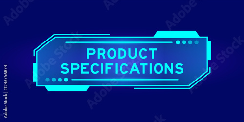 Futuristic hud banner that have word product specifications on user interface screen on blue background