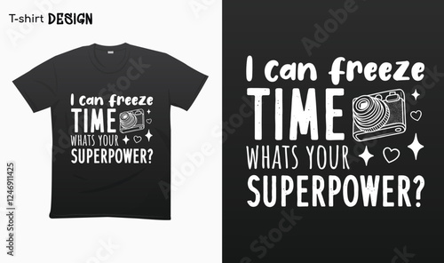 "I can freeze time whats your superpower. Typography lettering quote design. Typography funny phrase. funny photographer quote.Love photography. For stickers, t-shirts,mugs, etc. Eps 10