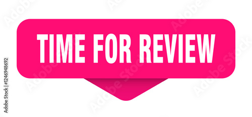 time for review sticker. time for review sign on transparent background