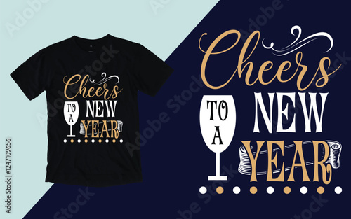 Cheers to the new year t shirt, New year t shirt design