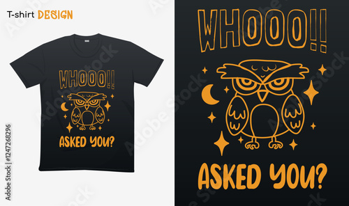 "Whooo asked you" who asked you. Typography lettering quote design. Typography funny phrase. owl lover quote.owl Lovers. For stickers, t-shirts,mugs, etc. Eps 10