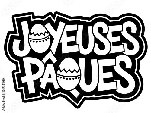 Joyeuses pâques French happy easter vector graffiti style text, Joyeuses pâques graffiti sticker with easter eggs