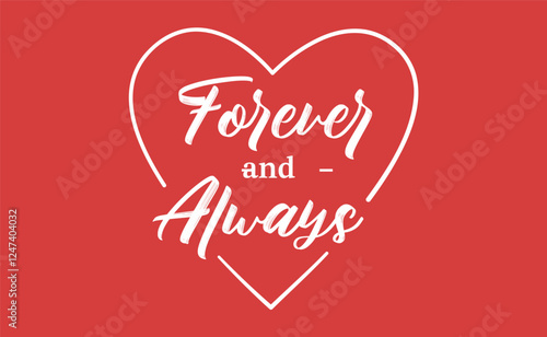 Forever and always, love quote for Valentine's Day. Romantic card design.