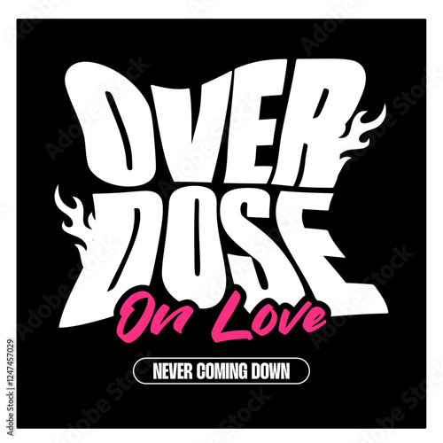 over dose on love typography t-shirt apparel Typography quotes streetwear graphic tee design templates	